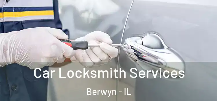 Car Locksmith Services Berwyn - IL