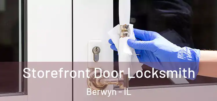 Storefront Door Locksmith Berwyn - IL